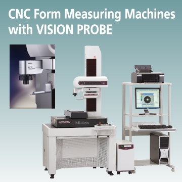 CNC Form Measuring Machines with VISION PROBE