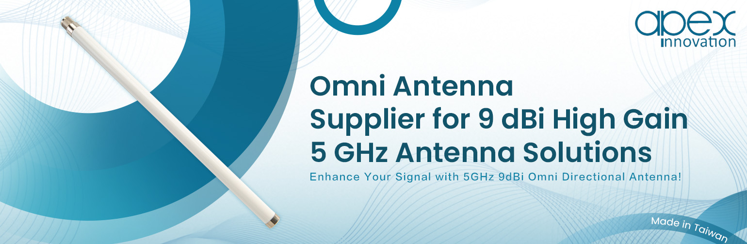 Omni Antenna Supplier for 9 dBi High Gain 5 GHz Antenna Solutions