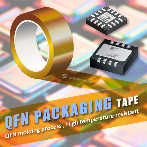QFN tape, semiconductor packing tape. Kapton tape, PI tape