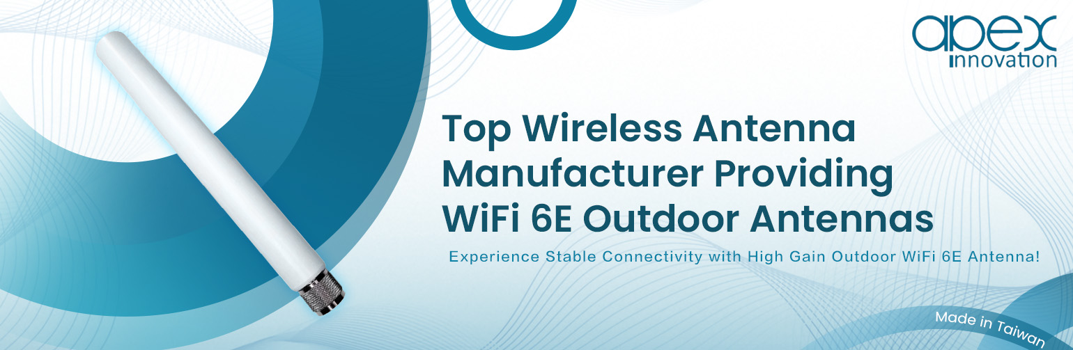 Top Wireless Antenna Manufacturer Providing WiFi 6E Outdoor Antennas